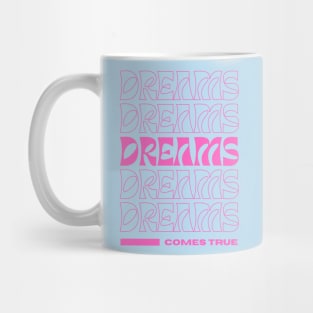 Dreams come true dreamer Mug